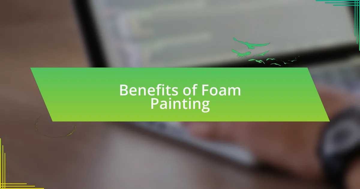 Benefits of Foam Painting