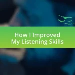 How I Improved My Listening Skills
