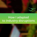 How I adapted to industry disruptions