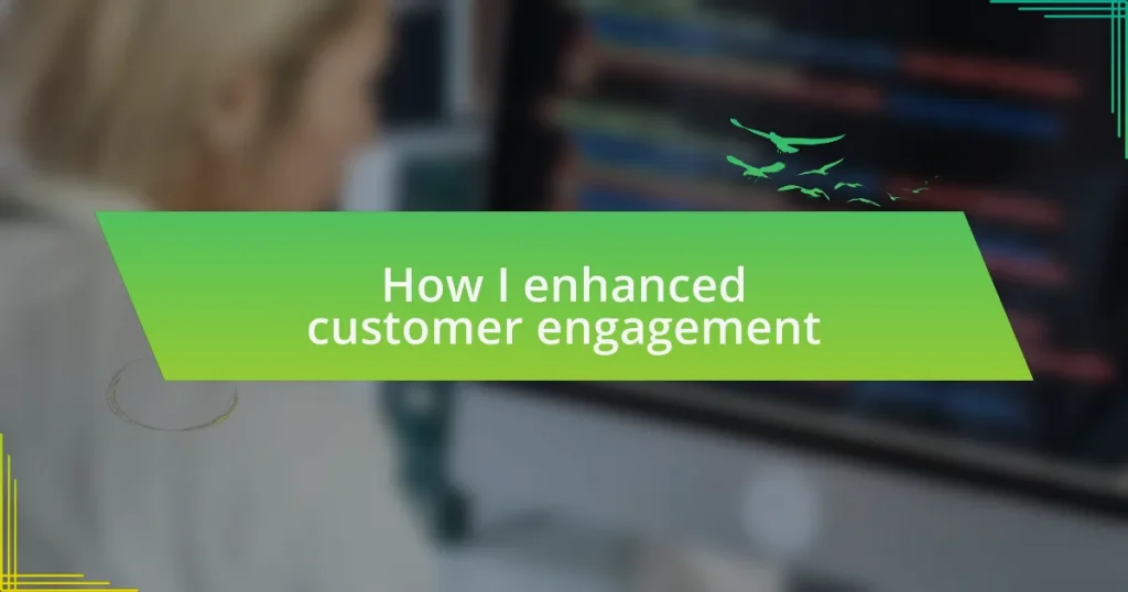 How I enhanced customer engagement