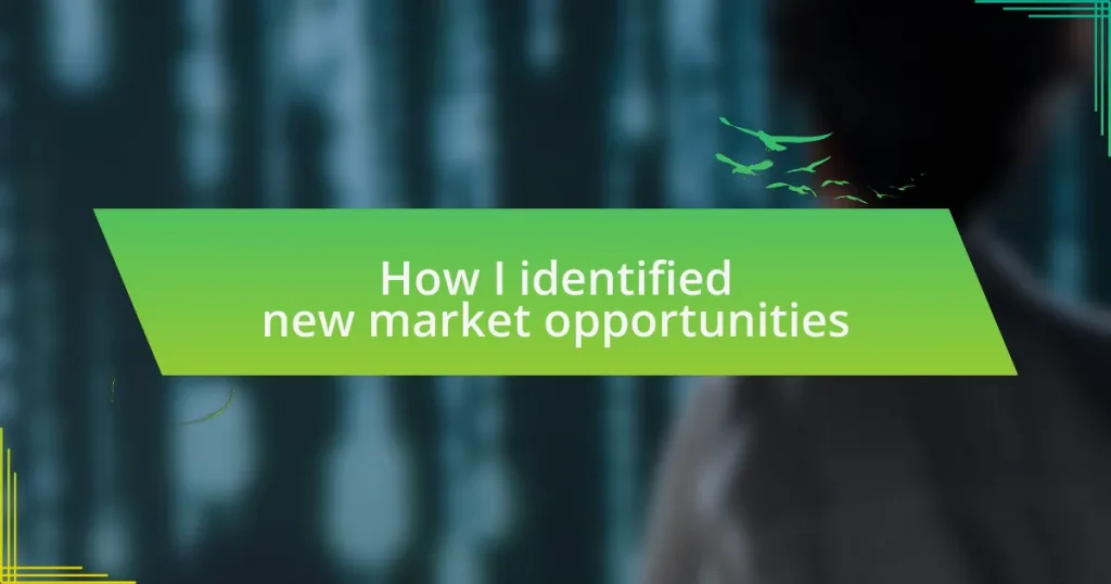 How I identified new market opportunities