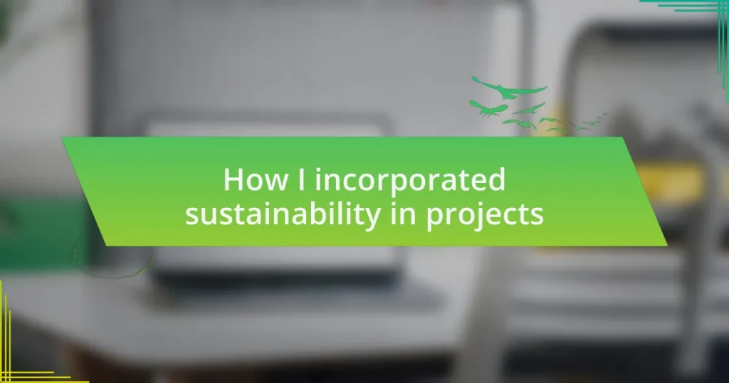 How I incorporated sustainability in projects