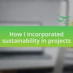 How I incorporated sustainability in projects