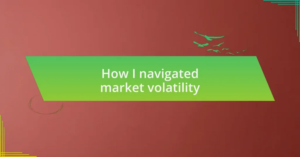 How I navigated market volatility