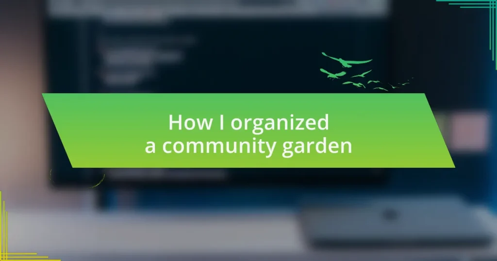How I organized a community garden