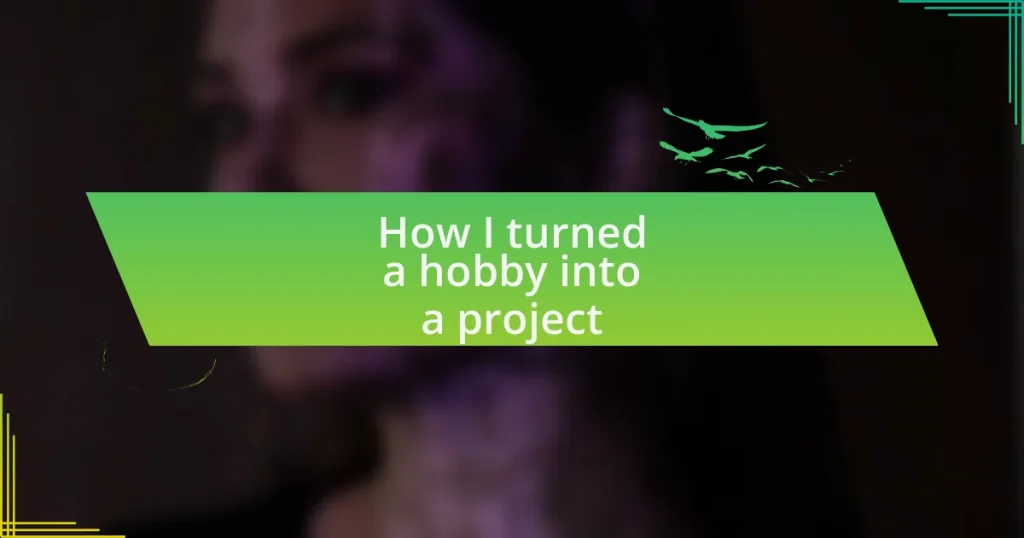 How I turned a hobby into a project