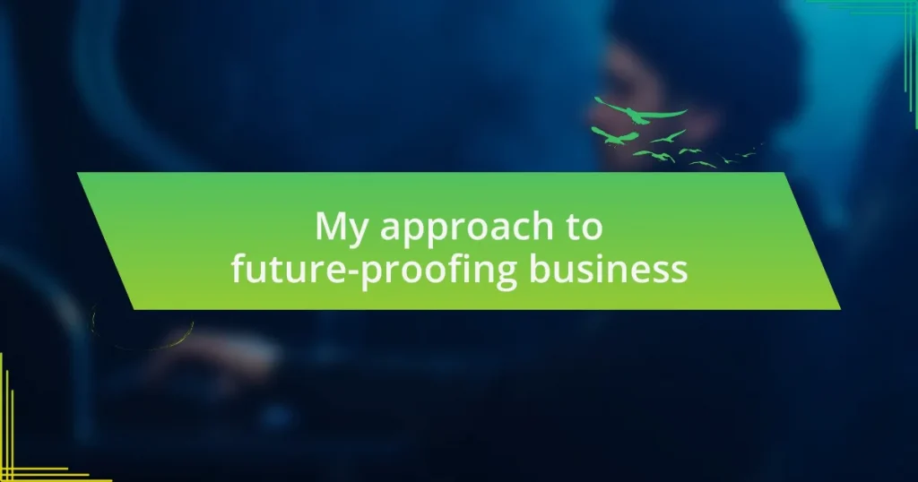 My approach to future-proofing business