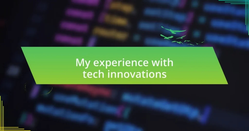My experience with tech innovations