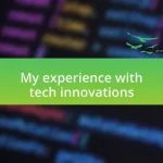 My experience with tech innovations