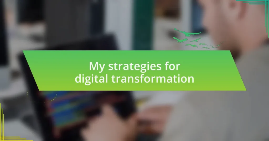 My strategies for digital transformation