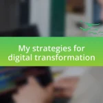 My strategies for digital transformation