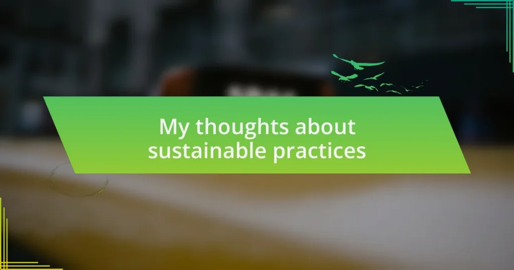 My thoughts about sustainable practices