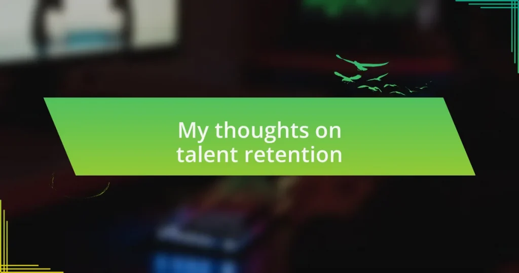 My thoughts on talent retention
