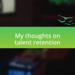 My thoughts on talent retention