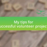 My tips for successful volunteer projects