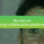 My tips on using collaborative platforms
