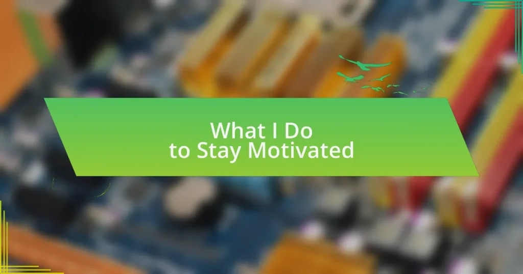 What I Do to Stay Motivated