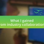 What I gained from industry collaborations