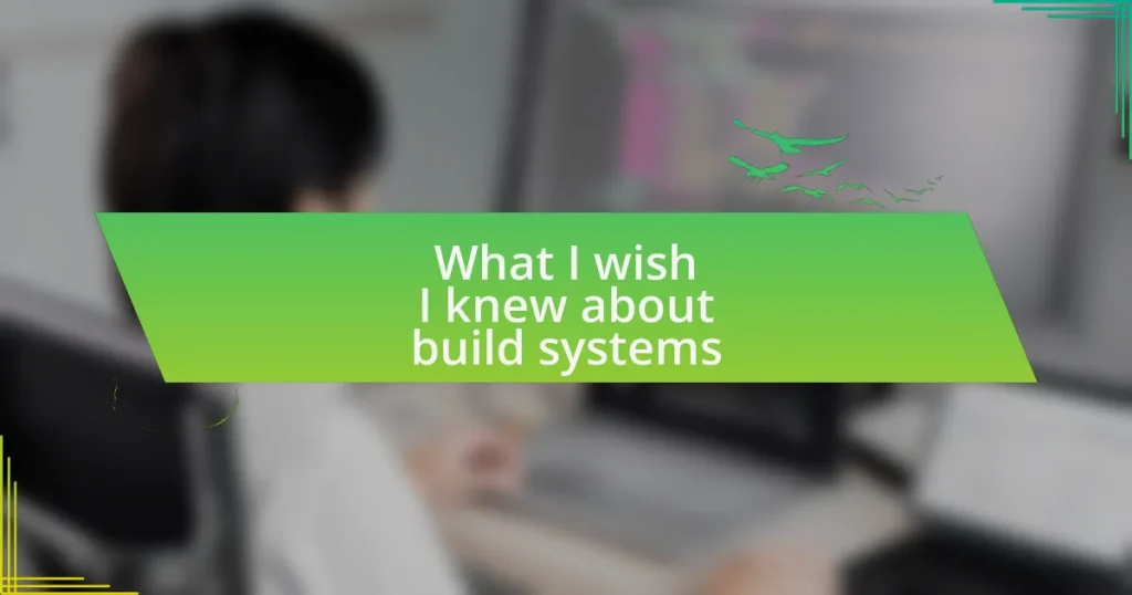 What I wish I knew about build systems