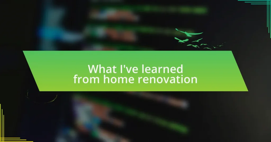 What I’ve learned from home renovation
