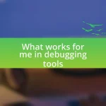 What works for me in debugging tools